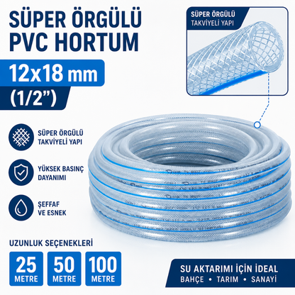 Süper Örgülü 12x18 mm Şeffaf Su Hortumu – Profesyonel PVC Bahçe ve Sulama Hortumu